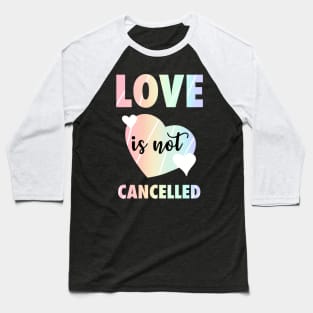 Love It Not Cancelled Rainbow Valentine's Day Hearts Baseball T-Shirt